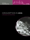 Image for Consumption in Asia: lifestyle and identities