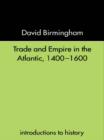 Image for Trade and empire in the Atlantic, 1400-1600