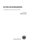 Image for Acting (re)considered: a theoretical and practical guide