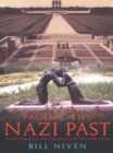 Image for Facing the Nazi past: united Germany and the legacy of the Third Reich
