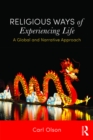 Image for Religious ways of experiencing life: a global and narrative approach