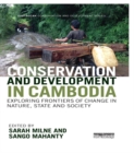 Image for Conservation and development in Cambodia: exploring frontiers of change in nature, state and society