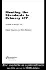 Image for Meeting the standards in primary ICT: a guide to the ITT NC