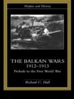 Image for The Balkan Wars, 1912-1913: prelude to the First World War
