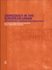 Image for Democracy in the European Union: integration through deliberation?