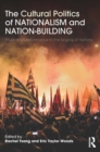 Image for The cultural politics of nationalism and nation-building: ritual and performance in the forging of nations