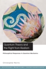 Image for Quantum theory and the flight from realism: philosophical responses to quantum mechanics