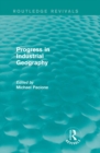 Image for Progress in Industrial Geography (Routledge Revivals)