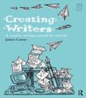Image for Creating writers: a creative writing manual for Key Stage 2 and Key Stage 3