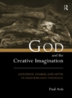 Image for God and the creative imagination: metaphor, symbol and myth in religion and theology