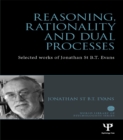 Image for Reasoning, rationality and dual processes: selected works of Jonathan St. B.T. Evans