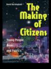 Image for The making of citizens: young people, news and politics