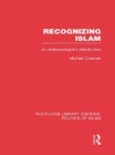 Image for Recognizing Islam: an anthropologist&#39;s introduction