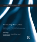 Image for Prosecuting war crimes: lessons and legacies of the International Criminal Tribunal for the former Yugoslavia
