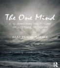 Image for The one mind: C.G. Jung and the future of literary criticism