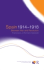Image for Spain 1914-1918: Between War and Revolution