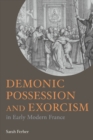 Image for Demonic possession and exorcism in early modern France