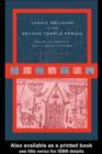 Image for Judaic religion in the Second Temple period: belief and practice from the Exile to Yavneh
