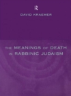 Image for The meanings of death in Rabbinic Judaism.