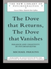Image for The Dove that Returns, The Dove that Vanishes: Paradox and Creativity in Psychoanalysis