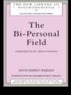 Image for The bi-personal field: experiences in child analysis