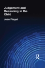 Image for Judgement and reasoning in the child