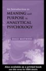 Image for An introduction to meaning and purpose in analytical psychology