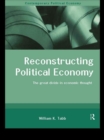 Image for Reconstructing political economy: the great divide in economic thought