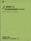 Image for What do economists know?: new economics of knowledge