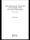 Image for A political history of Tudor and Stuart England: a sourcebook