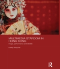 Image for Multimedia stardom in Hong Kong: image, performance and identity