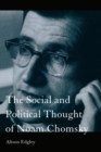 Image for The social and political thought of Noam Chomsky