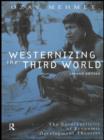 Image for Westernizing the Third World: the eurocentricity of economic development theories.