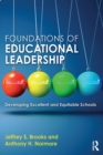 Image for Foundations of educational leadership: developing excellent and equitable schools