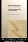 Image for Organizational Change in Post-Communist Europe: Management and Transformation in the Czech Republic