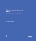Image for Culture, architecture and nature: an ecological design retrospective