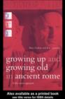 Image for Growing up and growing old in Ancient Rome: a life course approach