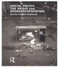 Image for Social policy, the media and misrepresentation