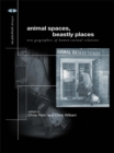 Image for Animal spaces, beastly places: new geographies of human-animal relations