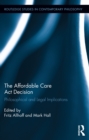 Image for The Affordable Care Act decision: philosophical and legal implications