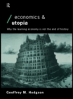Image for Economics and utopia: why the learning economy is not the end of history