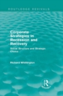 Image for Corporate strategies in recession and recovery: social structure and strategic choice