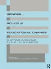 Image for Gender, policy and educational change: shifting agendas in the UK and Europe