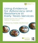 Image for Using evidence for advocacy and resistance in early years services: exploring the Pen Green research approach