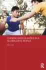 Image for Chinese masculinities in a globalizing world