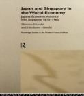 Image for Japan and Singapore in the world economy: Japan&#39;s economic advance into Singapore, 1870-1965