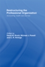Image for Restructuring the professional organization: accounting, health care, and law