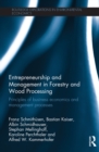 Image for Entrepreneurship and management in forestry and wood processing: principles of business economics and management processes