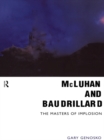 Image for McLuhan and Baudrillard: the masters of implosion