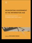 Image for Reinventing government in the information age: international practice in IT-enabled public sector reform
